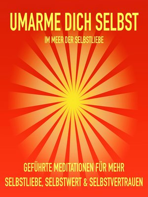 cover image of Geführte Meditationen für mehr Selbstliebe, Selbstwert und Selbstvertrauen